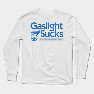 Gaslight sucks Long Sleeve T-Shirt